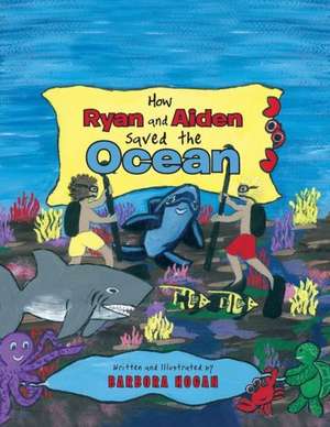 How Ryan and Aiden Saved the Ocean de Barbora Hogan