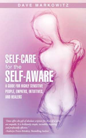 Self-Care for the Self-Aware de Dave Markowitz