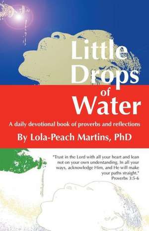 Little Drops of Water de Lola-Peach Martins Phd