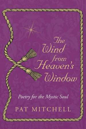 The Wind from Heaven's Window de Pat Mitchell