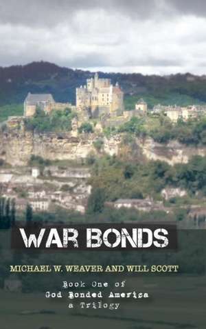 War Bonds de Michael W. Weaver