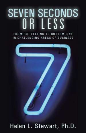 Seven Seconds or Less de Helen L. Stewart Ph. D.