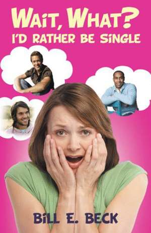 Beck, B: Wait, What? I'd Rather Be Single