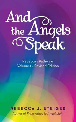 And the Angels Speak de Rebecca J. Steiger