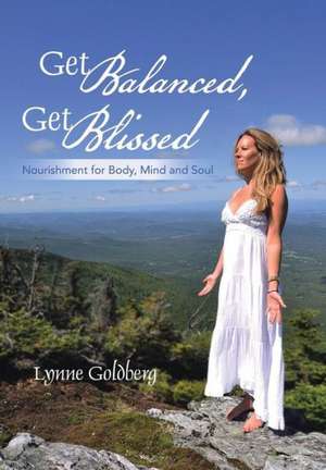 Get Balanced, Get Blissed de Lynne Goldberg