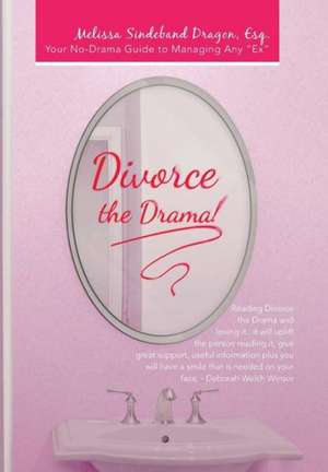 Divorce the Drama! de Melissa Sindeband Dragon Esq