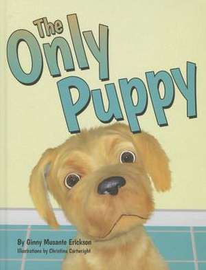 The Only Puppy de Ginny M. Erickson