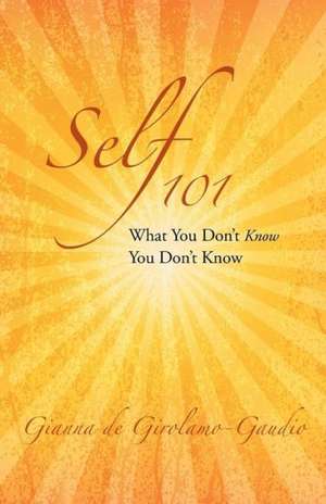 Self 101 de Gianna De Girolamo-Gaudio