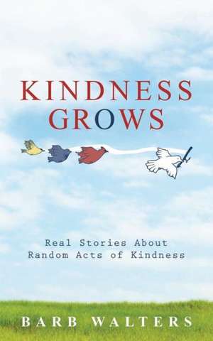 Kindness Grows de Barb Walters