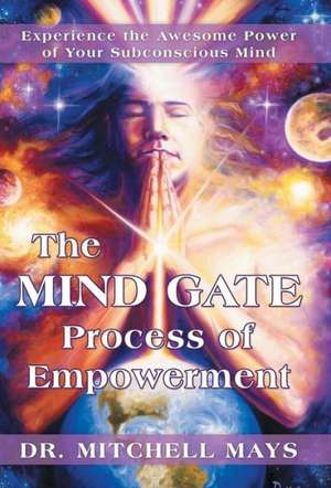 The Mind Gate Process of Empowerment de MitchellDr Mays