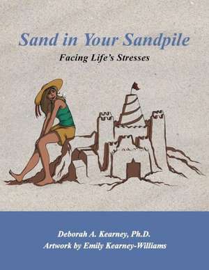 Sand in Your Sandpile de Deborah A. Kearney Ph. D.