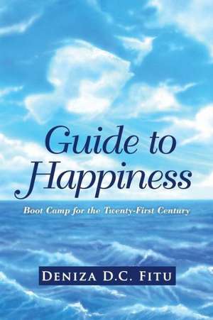 Guide to Happiness de Deniza D. C. Fitu