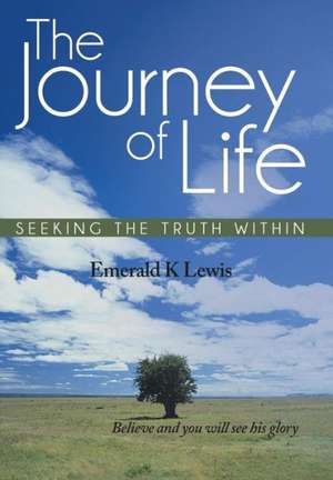 The Journey of Life de Emerald K. Lewis