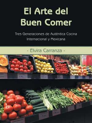 El Arte del Buen Comer de Elvira Carranza