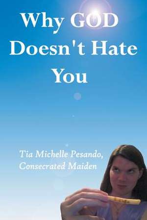 Why God Doesn't Hate You de Tia Michelle Pesando