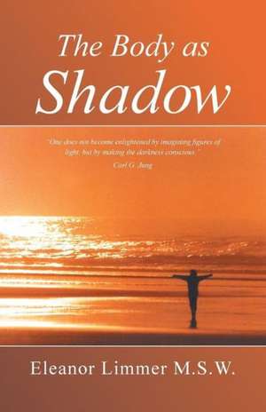 The Body as Shadow de Eleanor Limmer