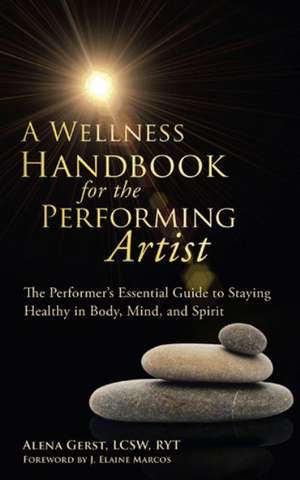 A Wellness Handbook for the Performing Artist de Alena Gerst Lcsw Ryt