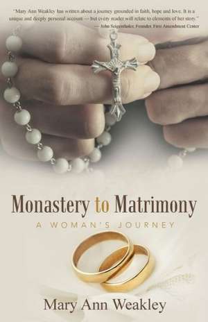 Monastery to Matrimony de Mary Ann Weakley