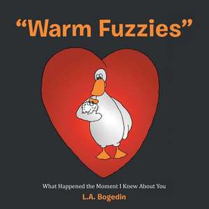 Warm Fuzzies de L. a. Bogedin