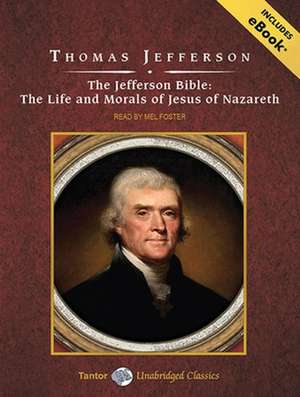 The Jefferson Bible: The Life and Morals of Jesus of Nazareth de Thomas Jefferson