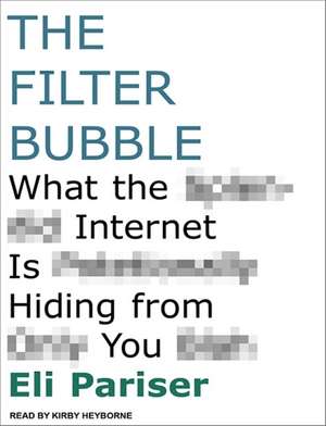 Filter Bubble: What the Internet Is Hiding from You de Eli Pariser