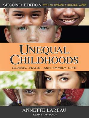 Unequal Childhoods: Class, Race, and Family Life, Second Edition, with an Update a Decade Later de Sands Xe