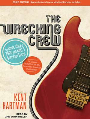 The Wrecking Crew: The Inside Story of Rock and Roll's Best-Kept Secret de Kent Hartman