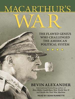 MacArthur's War: The Flawed Genius Who Challenged the American Political System de Sean Runnette