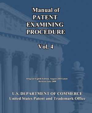 Manual of Patent Examining Procedure (Vol.4) de U S Dept of Commerce