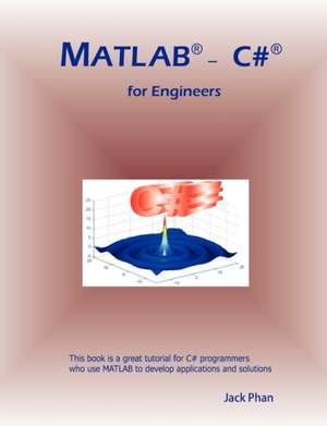 MATLAB - C# for Engineers de Jack Phan