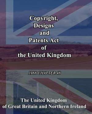 Copyright, Designs and Patents Act of the United Kingdom de The United Kingdom of Great Britain and