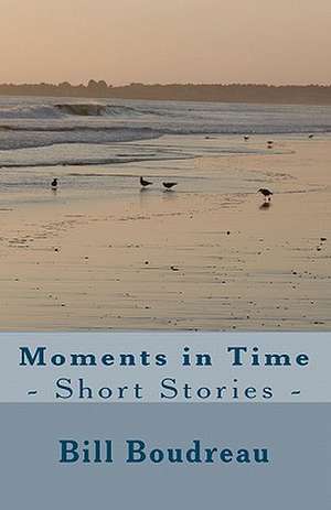 Moments in Time de Bill Boudreau