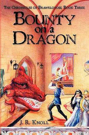 Bounty on a Dragon de J. R. Knoll