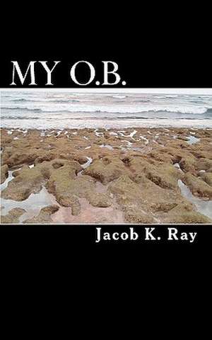 My O.B. de Jacob K. Ray