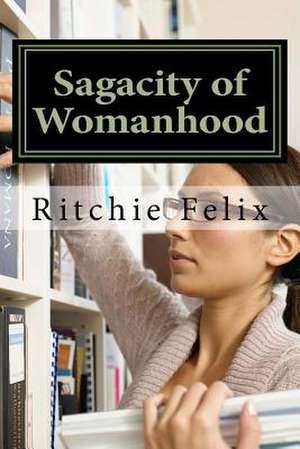 Sagacity of Womanhood de Ritchie Felix