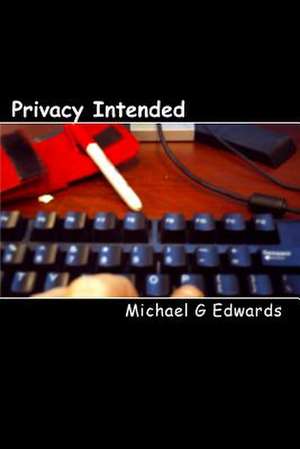 Privacy Intended de Michael G. Edwards