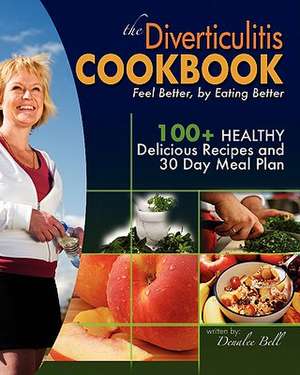 The Diverticulitis Cookbook de Denalee C. Bell