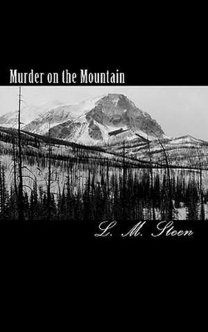 Murder on the Mountain de L. M. Steen