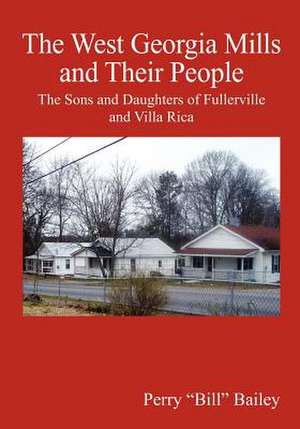 The West Georgia Mills and Their People de Perry "Bill" Bailey