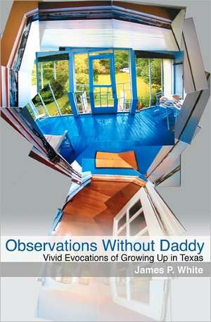 Observations Without Daddy de James P. White