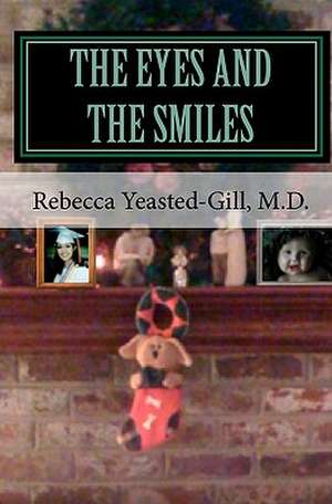 The Eyes and the Smiles de M. D. Rebecca Yeasted-Gill