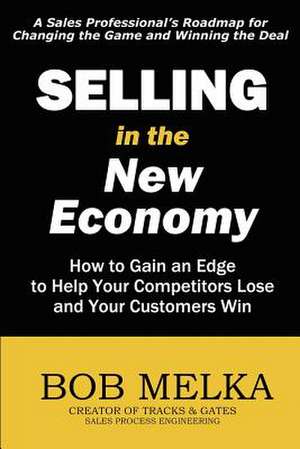 Selling in the New Economy de Bob Melka