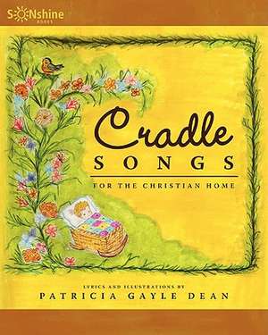 Cradle Songs for the Christian Home de Patricia Gayle Dean