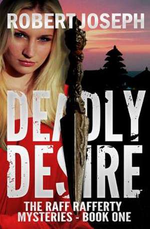 Deadly Desire de Robert Joseph