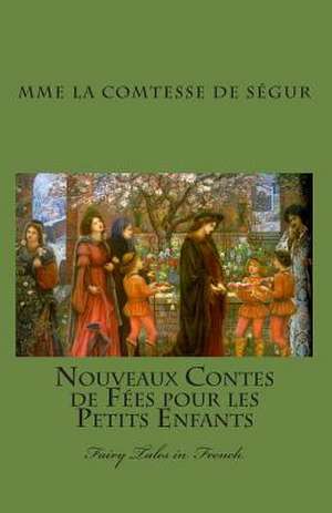 Nouveaux Contes de Fees Pour Les Petits Enfants de Mme La Comtesse De Segur