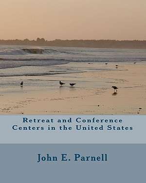 Retreat and Conference Centers in the United States de John E. Parnell