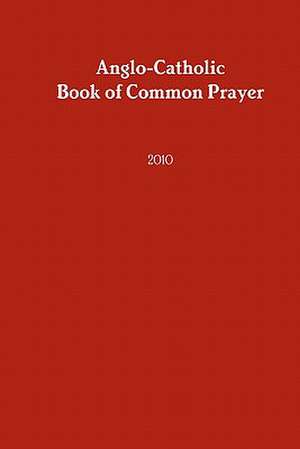 Anglo-Catholic Book of Common Prayer de Anglocatholic Archdioc Of the Southwest