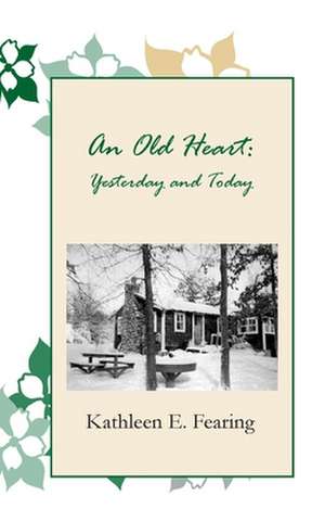 An Old Heart de Kathleen E. Fearing