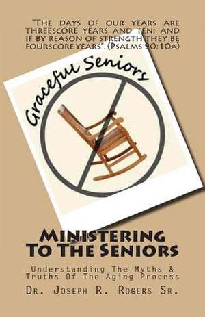 Ministering to the Seniors de Rogers, Joseph R., Sr.