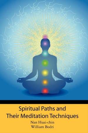 Spiritual Paths and Their Meditation Techniques de William Bodri